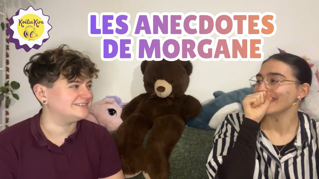 Les anecdotes de&nbsp;Morgane